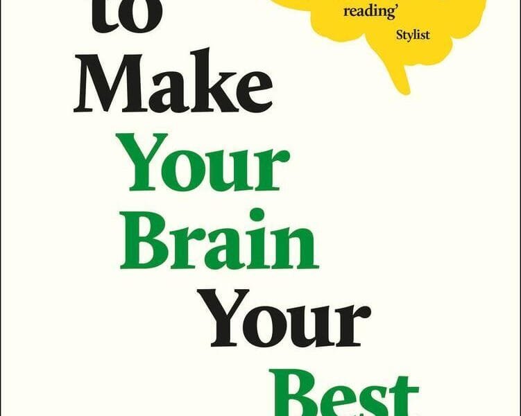 How to Make Your Brain Your Best Friend